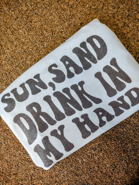 Sun sand and a drink in my hand bleach tee