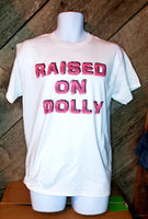 Raised on Dolly shirt