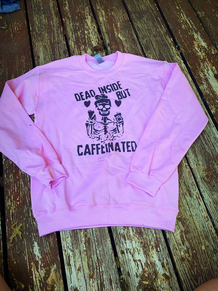 Dead inside but caffeinated  shirt