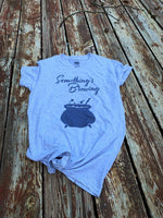 Somethings brewing shirt