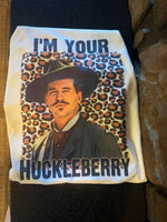 im your huckleberry shirt