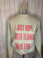 I just hope both teams have fun shirt