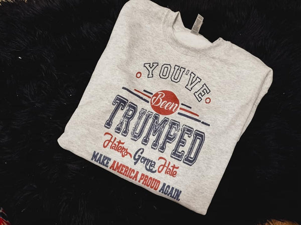 You've been trumped shirt