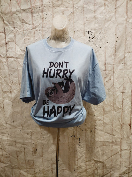 Dont hurry be happy tee