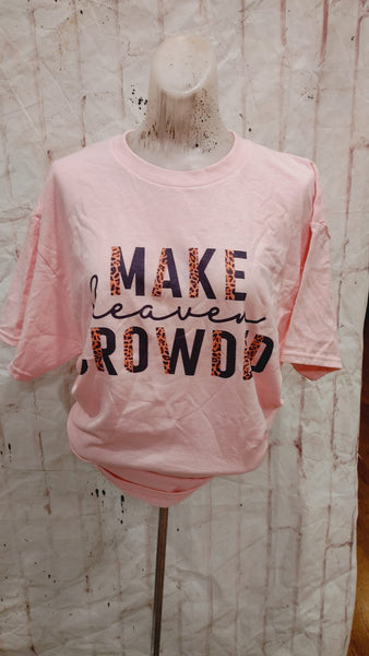 Make heaven crowded shirt