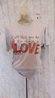 Be done in love shirt