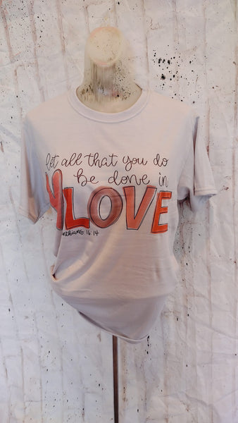 Be done in love shirt